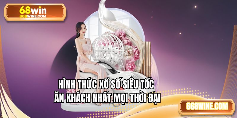 Hình thức xổ số siêu tốc ăn khách nhất mọi thời đại