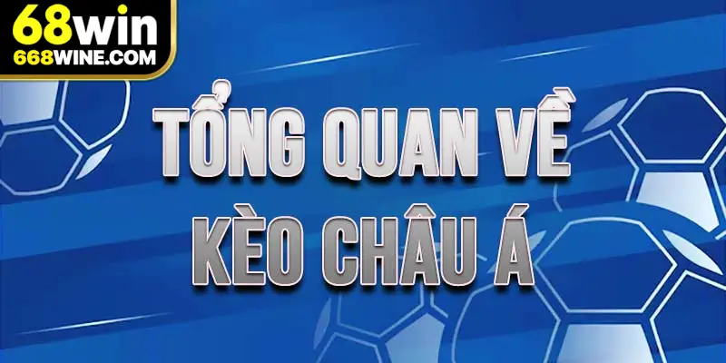 Tổng quan về kèo Châu á